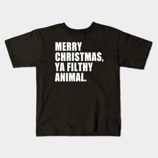 Merry Christmas, Ya Filthy Animal. Kids T-Shirt